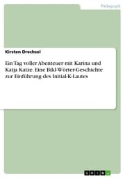 Cover von Ein Tag voller Abenteuer mit Karina und Katja Katze. Eine Bild-Wörter-Geschichte zur Einführung des Initial-K-Lautes