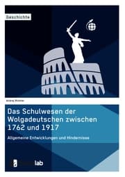 Cover von Das Schulwesen der Wolgadeutschen zwischen 1762 und 1917. Allgemeine Entwicklungen und Hindernisse