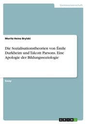Cover von Die Sozialisationstheorien von Émile Durkheim und Talcott Parsons. Eine Apologie der Bildungssoziologie