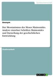 Cover von Der Messianismus des Moses Maimonides. Analyse einzelner Schriften Maimonides und Darstellung der geschichtlichen Entwicklung