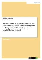 Cover von Das Limbische Kommunikationsmodell nach Hermann-Ruess. Ausarbeitung einer wirkungsvollen Präsentation im geschäftlichen Umfeld