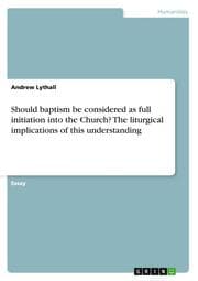 Cover von Should baptism be considered as full initiation into the Church? The liturgical implications of this understanding