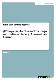 Cover von Cómo piensa el ser humano? Un ensayo sobre la física cuántica y el pensamiento humano