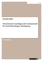 Cover von Theoretische Grundlagen der Sozialauswahl bei betriebsbedingter Kündigung