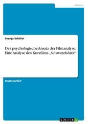 Cover von Der psychologische Ansatz der Filmanalyse. Eine Analyse des Kurzfilms Schwarzfahrer