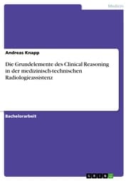 Cover von Die Grundelemente des Clinical Reasoning in der medizinisch-technischen Radiologieassistenz