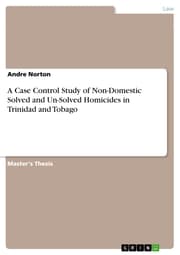 Cover von A Case Control Study of Non-Domestic Solved and Un-Solved Homicides in Trinidad and Tobago