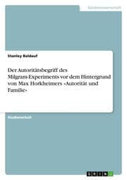 Cover von Der Autoritätsbegriff des Milgram-Experiments vor dem Hintergrund von Max Horkheimers 'Autorität und Familie'
