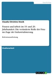 Cover von Frauen und Arbeit im 19. und 20. Jahrhundert. Die veränderte Rolle der Frau im Zuge der Industrialisierung