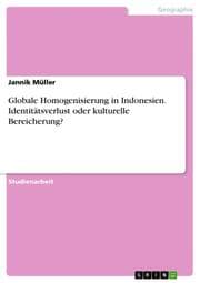 Cover von Globale Homogenisierung in Indonesien. Identitätsverlust oder kulturelle Bereicherung?