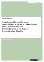 Cover von Erwachsenenbildung. Die neue Notwendigkeit betrieblicher Weiterbildung älterer Arbeitnehmer und Arbeitnehmerinnen im Zuge des demografischen Wandels