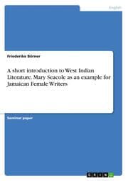 Cover von A short introduction to West Indian Literature. Mary Seacole as an example for Jamaican Female Writers