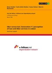 Cover von Uber versus taxi. Generation Y's perception of taxi and Uber services in Lisbon