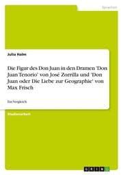 Cover von Die Figur des Don Juan in den Dramen 'Don Juan Tenorio' von José Zorrilla und 'Don Juan oder Die Liebe zur Geographie' von Max Frisch