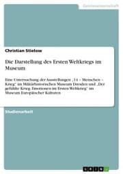 Cover von Die Darstellung des Ersten Weltkriegs im Museum