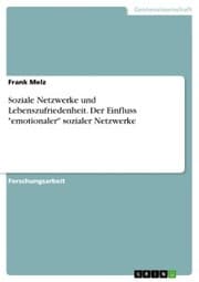 Cover von Soziale Netzwerke und Lebenszufriedenheit. Der Einfluss 'emotionaler' sozialer Netzwerke