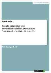 Cover von Soziale Netzwerke und Lebenszufriedenheit. Der Einfluss 'emotionaler' sozialer Netzwerke