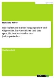 Cover von Die Sepharden in ihrer Vergangenheit und Gegenwart. Zur Geschichte und den sprachlichen Merkmalen des Judenspanischen