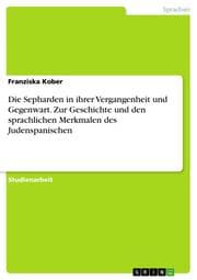 Cover von Die Sepharden in ihrer Vergangenheit und Gegenwart. Zur Geschichte und den sprachlichen Merkmalen des Judenspanischen