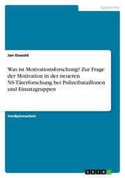 Cover von Was ist Motivationsforschung? Zur Frage der Motivation in der neueren NS-Täterforschung bei Polizeibataillonen und Einsatzgruppen
