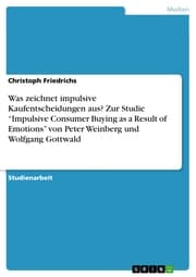Cover von Was zeichnet impulsive Kaufentscheidungen aus? Zur Studie 'Impulsive Consumer Buying as a Result of Emotions' von Peter Weinberg und Wolfgang Gottwald