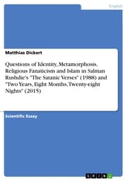 Cover von Questions of Identity, Metamorphosis, Religious Fanaticism and Islam in Salman Rushdie's 'The Satanic Verses' (1988) and 'Two Years, Eight Months, Twenty-eight Nights' (2015)