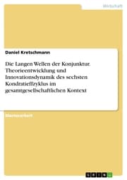 Cover von Die Langen Wellen der Konjunktur. Theorieentwicklung und Innovationsdynamik des sechsten Kondratieffzyklus im gesamtgesellschaftlichen Kontext