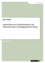 Cover von Antinomien des Lehrerhandelns. Die Näheantinomie im pädagogischen Alltag