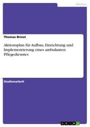 Cover von Aktionsplan für Aufbau, Einrichtung und Implementierung eines ambulanten Pflegedienstes
