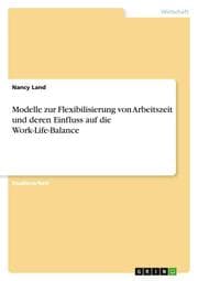 Cover von Modelle zur Flexibilisierung von Arbeitszeit und deren Einfluss auf die Work-Life-Balance