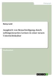 Cover von Ausgleich von Benachteiligung durch selbstgesteuertes Lernen in einer neuen Unterrichtskultur