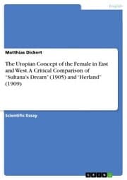 Cover von The Utopian Concept of the Female in East and West. A Critical Comparison of 'Sultana's Dream' (1905) and 'Herland' (1909)