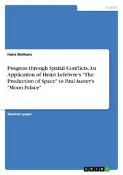 Cover von Progress through Spatial Conflicts. An Application of Henri Lefebvre's 'The Production of Space' to Paul Auster's 'Moon Palace'
