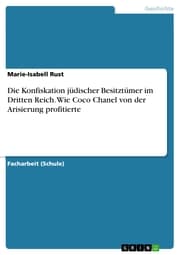 Cover von Die Konfiskation jüdischer Besitztümer im Dritten Reich. Wie Coco Chanel von der Arisierung profitierte