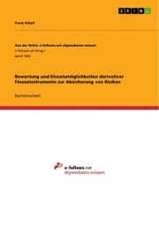 Cover von Bewertung und Einsatzmöglichkeiten derivativer Finanzinstrumente zur Absicherung von Risiken