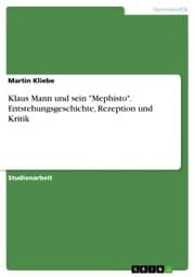 Cover von Klaus Mann und sein 'Mephisto'. Entstehungsgeschichte, Rezeption und Kritik