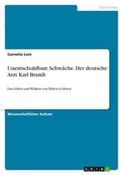 Cover von Unentschuldbare Schwäche. Der deutsche Arzt Karl Brandt