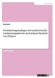 Cover von Produktionsgrundlagen der Landwirtschaft. Landnutzungstheorie nach Johann Heinrich von Thünen