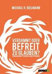 Cover von Verdammt oder befreit zu glauben? Einem Burnout von der Klinge springen