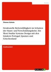 Cover von Strukturelle Reformfähigkeit im Schatten der Staats- und Verschuldungskrise. Ein Most Similar Systems Design mit den Ländern Portugal, Spanien und Griechenland