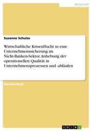 Cover von Wirtschaftliche Krisenflucht in eine Unternehmenssicherung im Nicht-Banken-Sektor. Anhebung der operationellen Qualität in Unternehmensprozessen und -abläufen