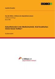 Cover von Zukunftstrends in der Medizintechnik. Sind Krankheiten immer besser heilbar?