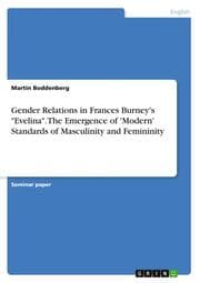Cover von Gender Relations in Frances Burney's 'Evelina'. The Emergence of 'Modern' Standards of Masculinity and Femininity