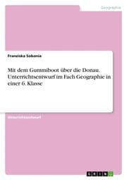 Cover von Mit dem Gummiboot über die Donau. Unterrichtsentwurf im Fach Geographie in einer 6. Klasse