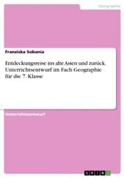 Cover von Entdeckungsreise ins alte Asien und zurück. Unterrichtsentwurf im Fach Geographie für die 7. Klasse