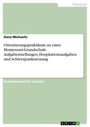 Cover von Orientierungspraktikum an einer Montessori-Grundschule. Aufgabenstellungen, Hospitationsaufgaben und Schwerpunktsetzung