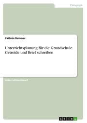 Cover von Unterrichtsplanung für die Grundschule. Getreide und Brief schreiben