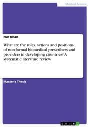 Cover von What are the roles, actions and positions of non-formal biomedical prescribers and providers in developing countries? A systematic literature review