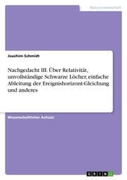 Cover von Nachgedacht III. Über Relativität, unvollständige Schwarze Löcher, einfache Ableitung der Ereignishorizont-Gleichung und anderes