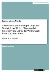 Cover von Adam Smith und Christoph Lütge. Ein Vergleich der Werke Wohlstand der Nationen' und Ethik des Wettbewerbs - Über Ethik und Moral